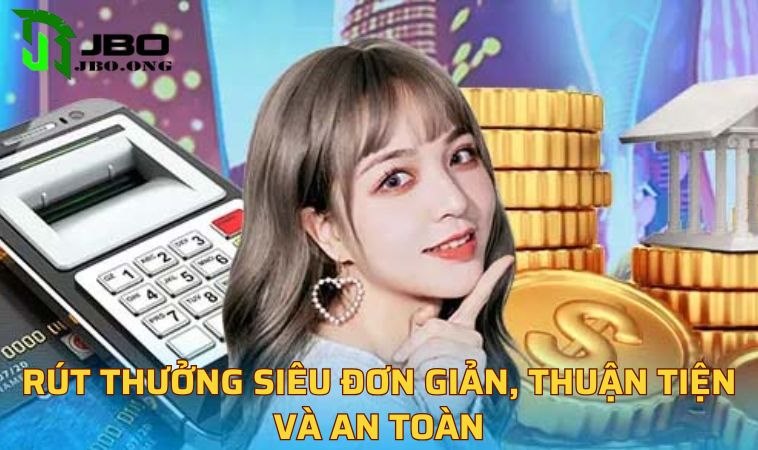 Rút thưởng siêu đơn giản, thuận tiện và an toàn